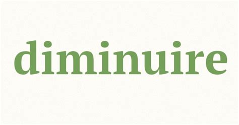 diminuire sinonimi|diminuire significato.